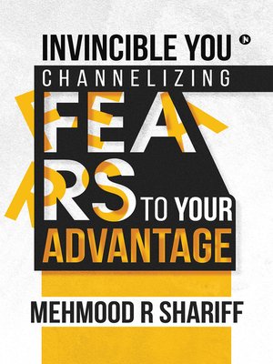 cover image of Invincible You – Channelizing Fears to Your Advantage